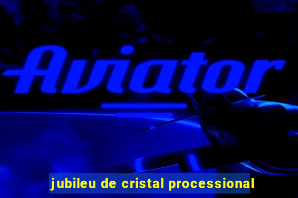 jubileu de cristal processional