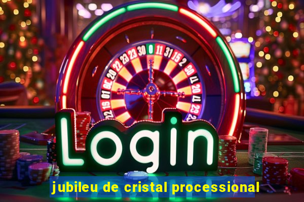 jubileu de cristal processional