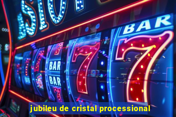 jubileu de cristal processional