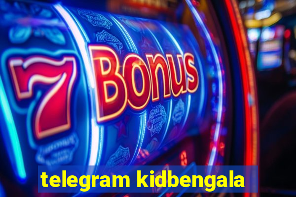 telegram kidbengala