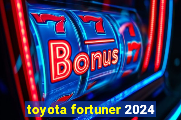 toyota fortuner 2024