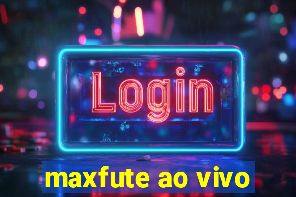 maxfute ao vivo