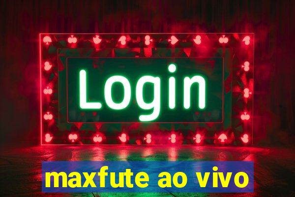 maxfute ao vivo