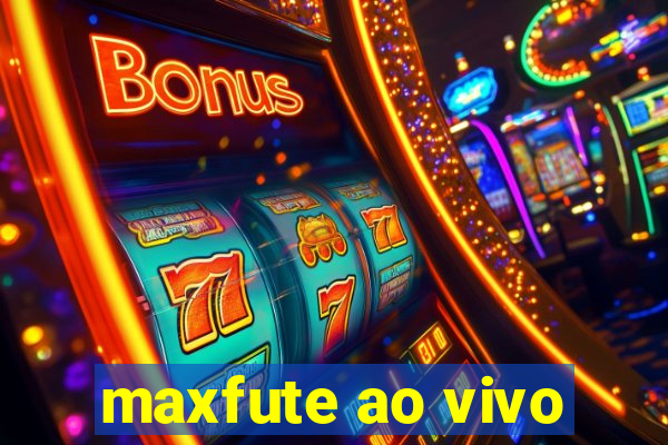 maxfute ao vivo