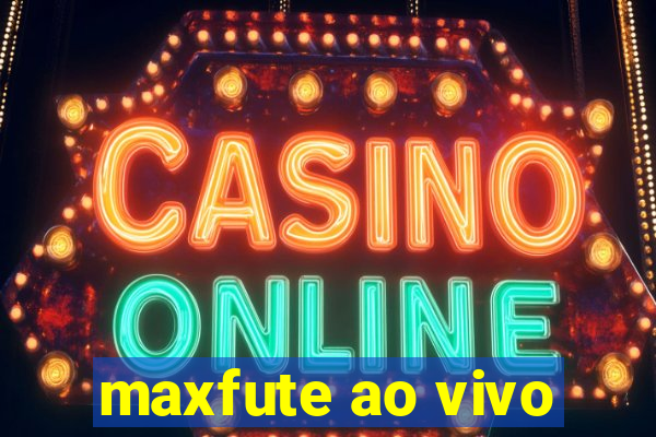 maxfute ao vivo