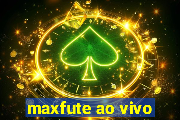 maxfute ao vivo