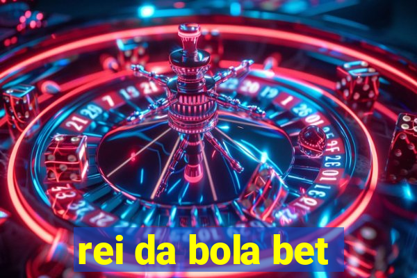 rei da bola bet