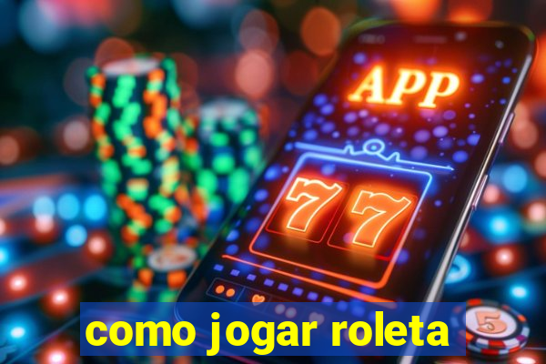 como jogar roleta