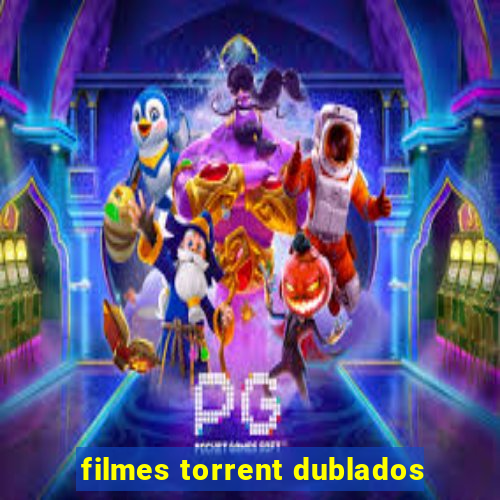 filmes torrent dublados