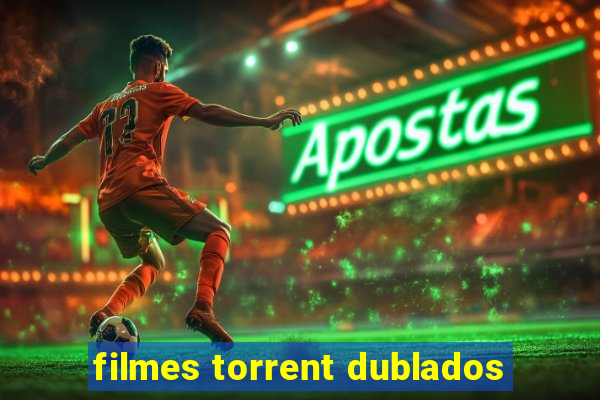 filmes torrent dublados