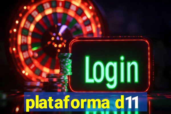 plataforma d11