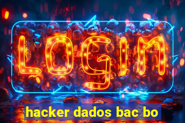 hacker dados bac bo