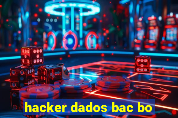 hacker dados bac bo