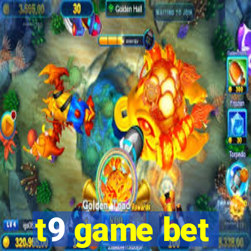 t9 game bet