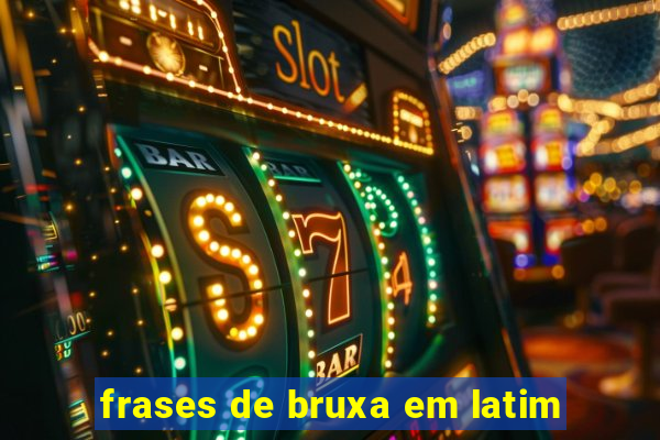 frases de bruxa em latim