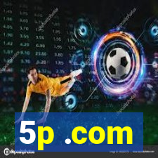 5p .com