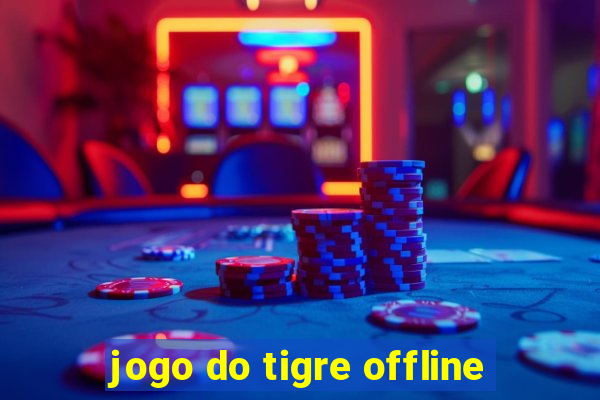 jogo do tigre offline