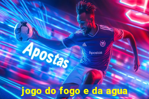 jogo do fogo e da agua