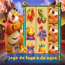 jogo do fogo e da agua