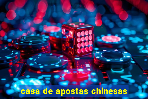 casa de apostas chinesas