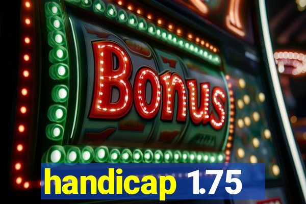 handicap 1.75