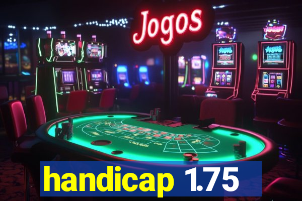 handicap 1.75