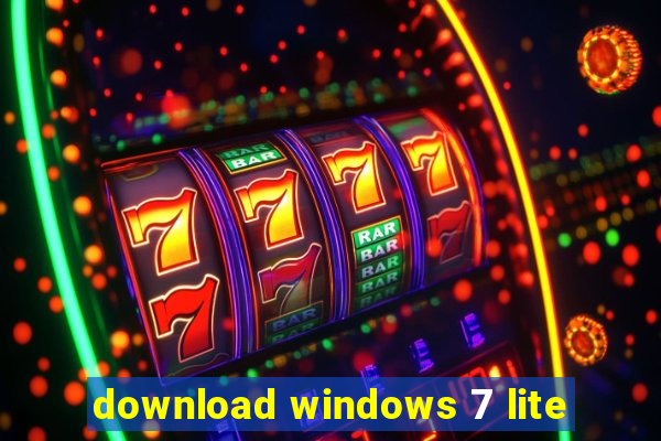 download windows 7 lite