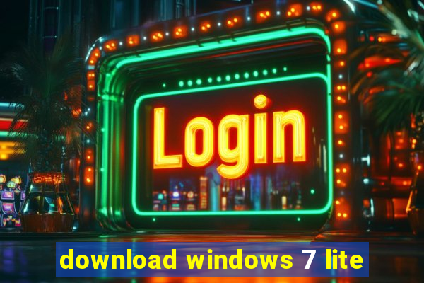 download windows 7 lite