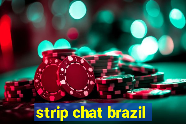 strip chat brazil