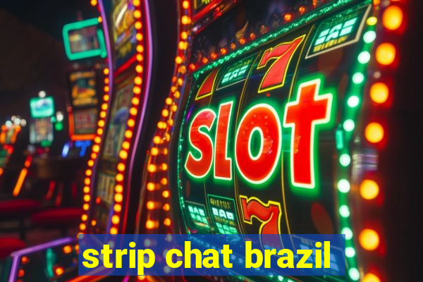 strip chat brazil