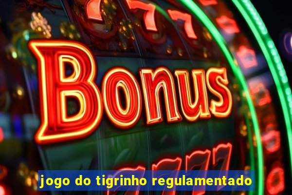 jogo do tigrinho regulamentado