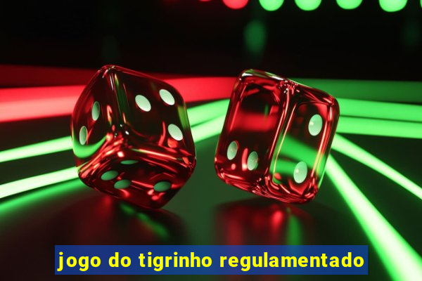 jogo do tigrinho regulamentado