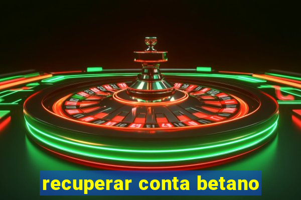 recuperar conta betano