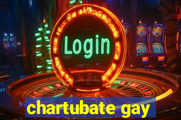 chartubate gay