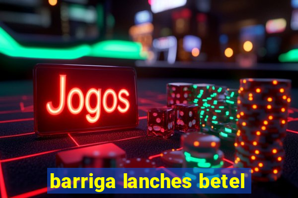 barriga lanches betel