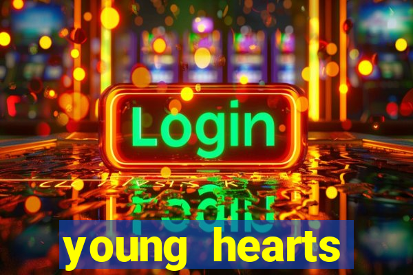 young hearts assistir online