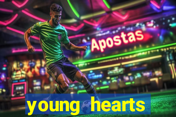 young hearts assistir online