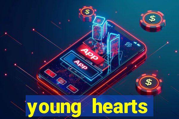 young hearts assistir online