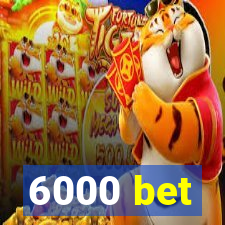 6000 bet