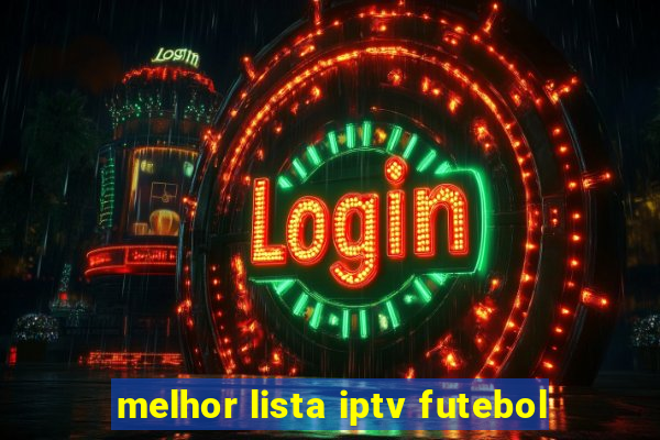 melhor lista iptv futebol