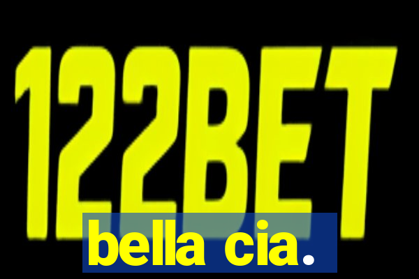 bella cia.