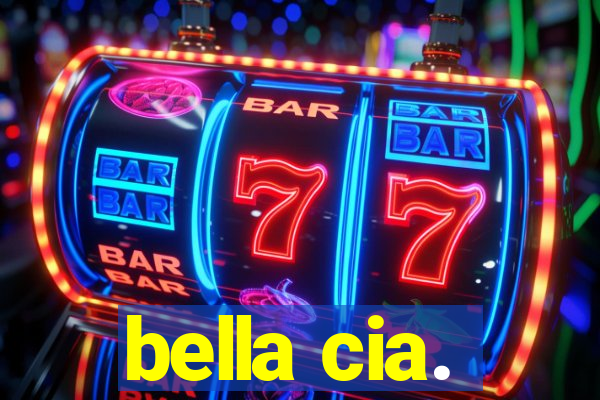 bella cia.