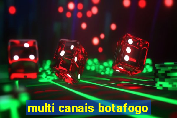 multi canais botafogo