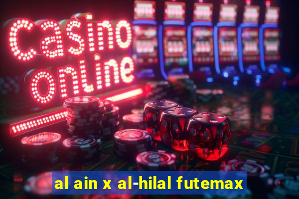 al ain x al-hilal futemax