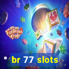 br 77 slots