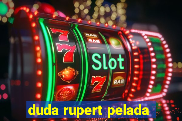 duda rupert pelada