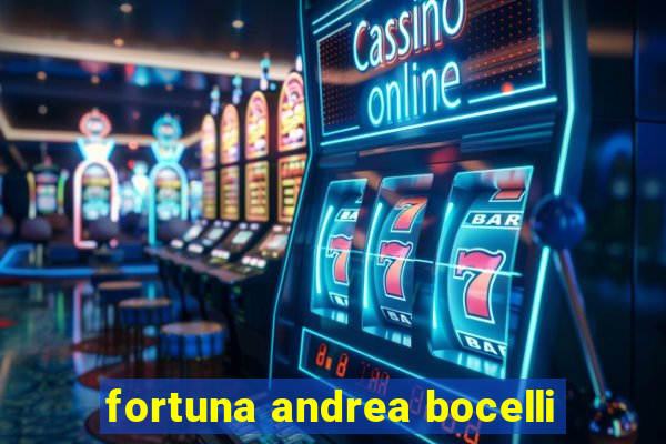 fortuna andrea bocelli