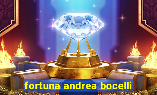 fortuna andrea bocelli