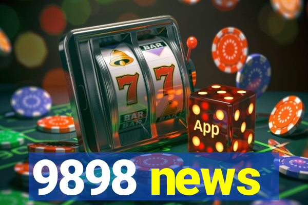 9898 news