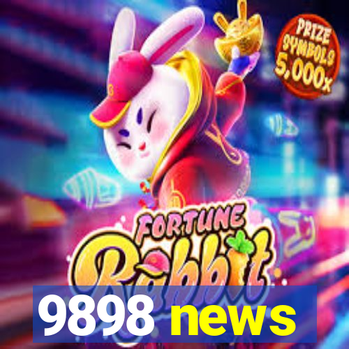 9898 news